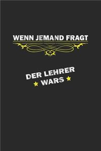 Wenn jemand fragt. Der Lehrer wars