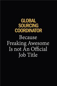 Global Sourcing Coordinator Because Freaking Awesome Is Not An Official Job Title