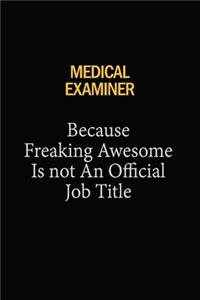 Medical examiner Because Freaking Awesome Is Not An Official Job Title