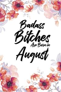 Badass Bitches Are Born In August