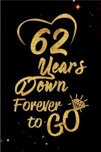 62 Years Down Forever to Go: Blank Lined Journal, Notebook - Perfect 62nd Anniversary Romance Party Funny Adult Gag Gift for Couples & Friends. Perfect Gifts for Birthdays, Chri