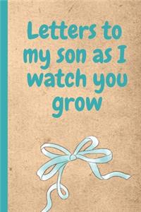 Letters To My Son As I Watch Your Grow