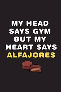 My Head Says Gym But My Heart Says Alfajores