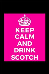 Keep Calm and Drink Scotch