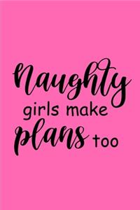 2020 Weekly Planner Funny Saying Naughty Girls Make Plans Too 134 Pages