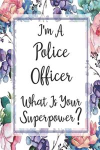 I'm A Police Officer What Is Your Superpower?