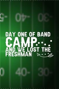 Day One Of Band Camp And We Lost The Freshman