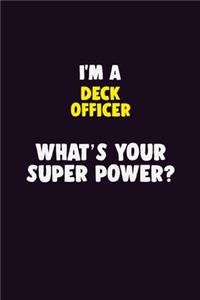 I'M A Deck Officer, What's Your Super Power?