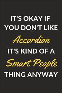 It's Okay If You Don't Like Accordion It's Kind Of A Smart People Sport Anyway