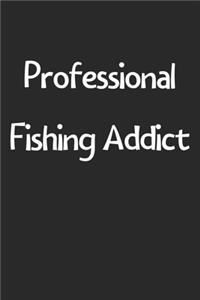 Professional Fishing Addict