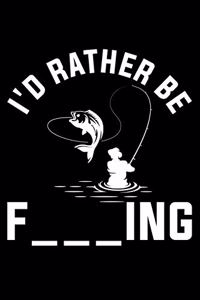 I'd Rather Be F___ing