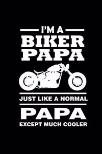 I'm a biker papa just like a normal papa except much cooler