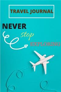 Travel Journal Never Stop Exploring