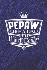Pepaw Like A Dad But Cooler