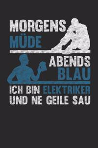 Morgens Müde Abends Blau - Ich bin Elektriker und ne geile Sau