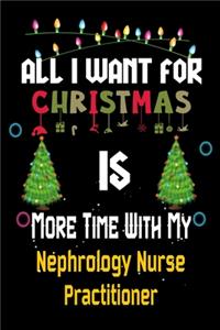 All I want for Christmas is more time with my Nephrology Nurse Practitioner