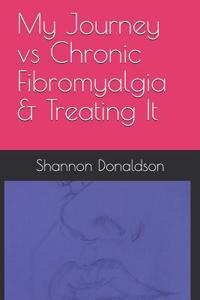 My Journey vs Chronic Fibromyalgia & Treating It