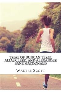 Trial of Duncan Terig, alias Clerk, and Alexander Bane Macdonald