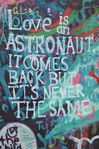 Love is an Astronaut It comes back but it is never the same.