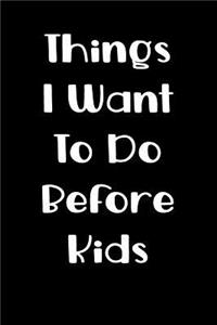 Things I Want to Do Before Kids
