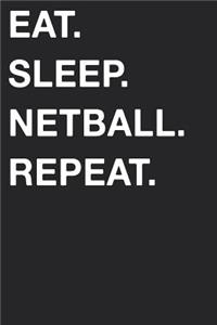 Eat Sleep Netball Repeat