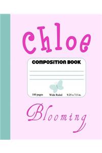 Chloe Blooming Composition Book: Cute Composition Book for Chloe with Name Meaning Blooming, Girls Personalized Chloe Notebook for Back to School and Notes, 100 Pages