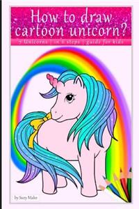 How to Draw Cartoon Unicorn? 7 Unicorns, in 6 Steps, Quide for Kids