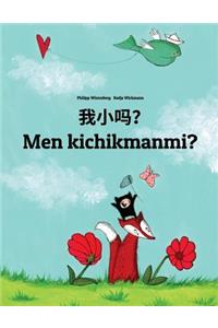 Wo Xiao Ma? Men Kichikmanmi?: Chinese [simplified]/Mandarin Chinese-Uzbek: Children's Picture Book (Bilingual Edition)