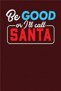 Be Good or I'll call Santa