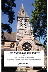 Annals of the Parish or the Chronicle of Dalmailing During the Ministry of the REV. Micah Balwhidder