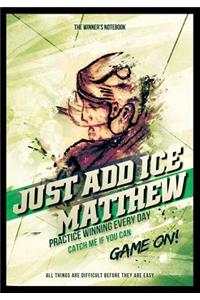 Just Add Ice Matthew