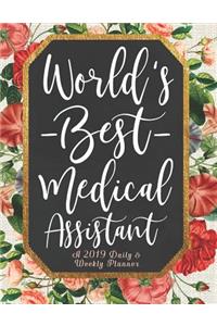 World's Best Medical Assistant a 2019 Daily & Weekly Planner: Weekly Organizer & Scheduling Agenda with Inspirational Quotes