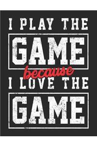 I Play The Game Because I Love The Game