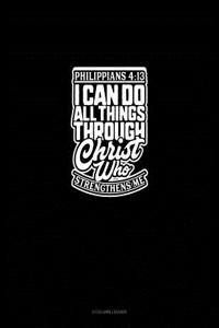 I Can Do All Things Through Christ Who Strengthens Me - Philippians 4