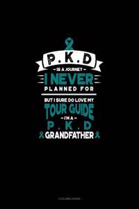 Pkd Is a Journey I Never Planned For, But I Sure Do Love My Tour Guide, I'm a Pkd Grandfather