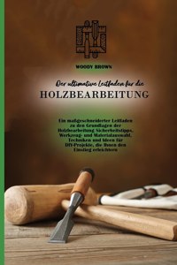 Der ultimative Leitfaden für die Holzbearbeitung