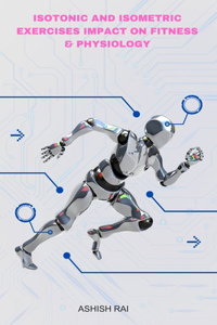 Isotonic And Isometric Exercises Impact on Fitness & Physiology