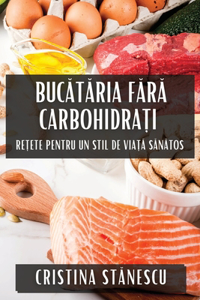 Bucătăria Fără Carbohidrați