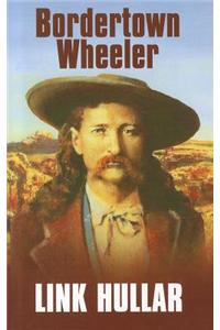 Bordertown Wheeler