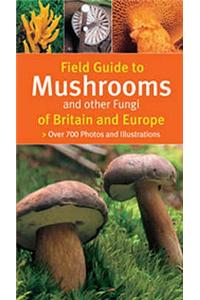 Field Guide to Mushrooms and Other Fungi of Britain and Euro