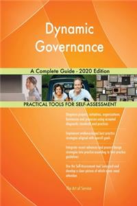 Dynamic Governance A Complete Guide - 2020 Edition