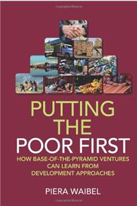Putting the Poor First: How Base-of-the-Pyramid Ventures Can Learn from Development Approaches