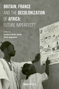 Britain, France and the Decolonization of Africa: Future Imperfect?