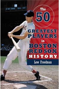 50 Greatest Players in Boston Red Sox History