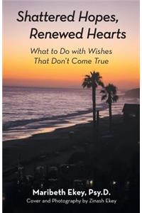 Shattered Hopes, Renewed Hearts: What to Do with Wishes That Don't Come True