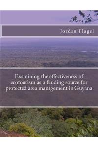 Examining the effectiveness of ecotourism as a funding source for protected area management in Guyana