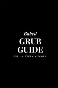 Baked Grub Guide