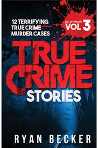 True Crime Stories Volume 3