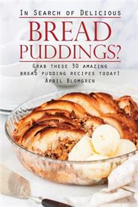 In Search of Delicious Bread Puddings?