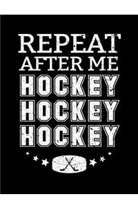 Repeat After Me Hockey Hockey Hockey